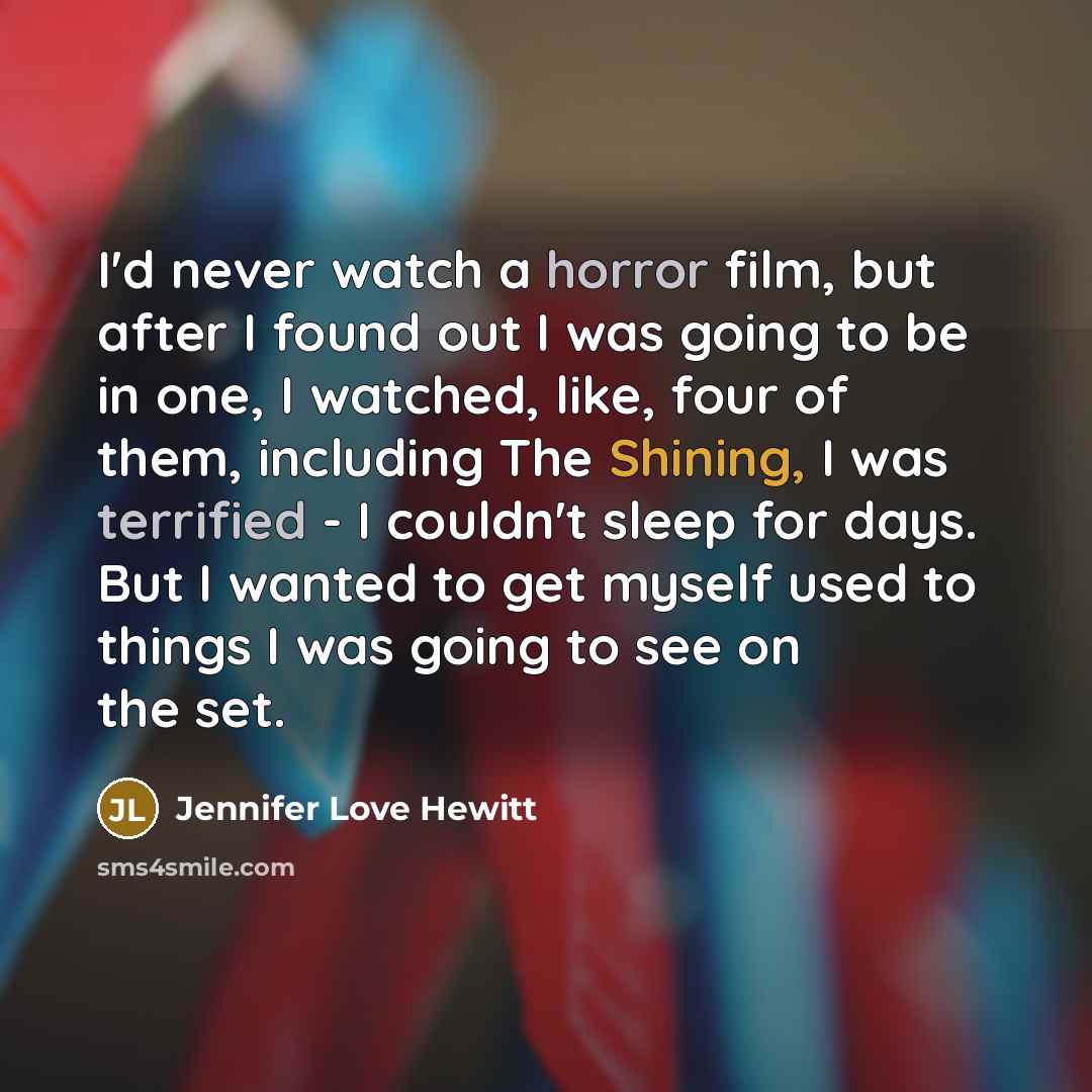 “I'd never watch a horror film, but after I found…” quote by Jennifer Love Hewitt