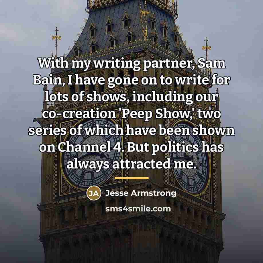 “With my writing partner, Sam Bain, I have gone on…” quote by Jesse Armstrong