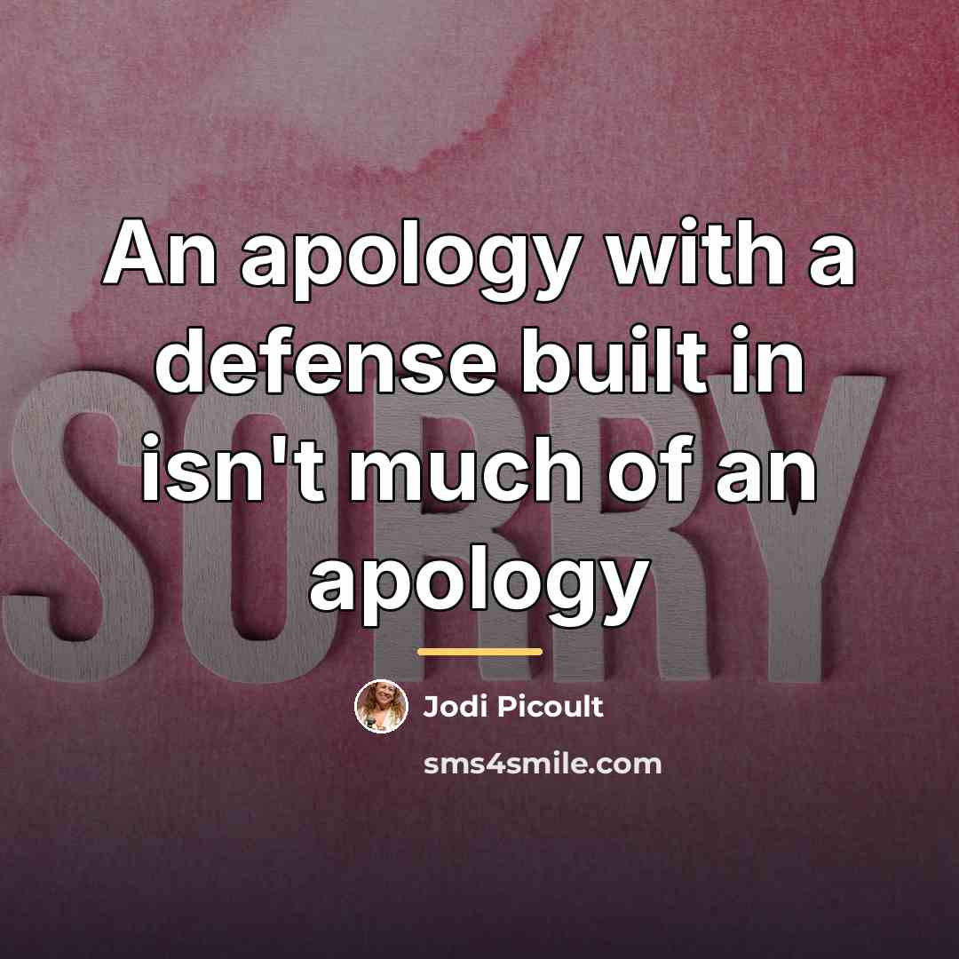 “An apology with a defense built in isn't much of…” quote by Jodi Picoult