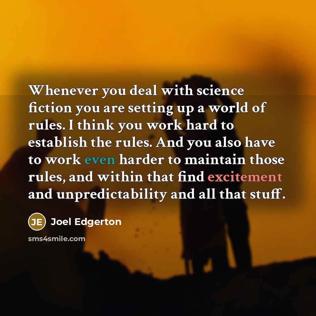“Whenever you deal with science fiction you are setting up…” quote by Joel Edgerton