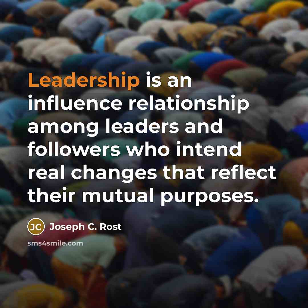 “Leadership is an influence relationship among leaders and followers who…” quote by Joseph C. Rost