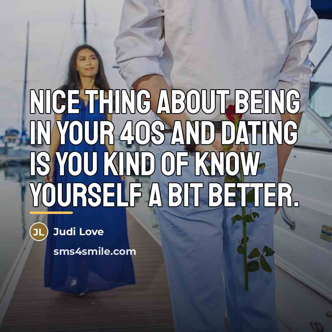 “Nice thing about being in your 40s and dating is…” quote by Judi Love
