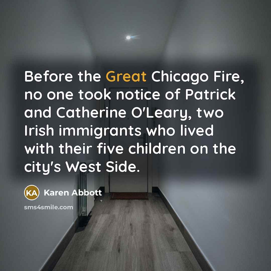 “Before the Great Chicago Fire, no one took notice of…” quote by Karen Abbott