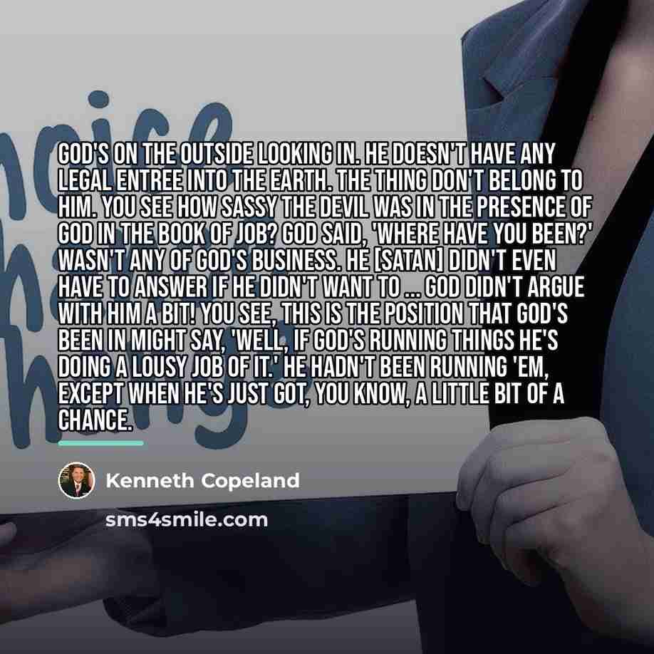 “God's on the outside looking in. He doesn't have any…” quote by Kenneth Copeland