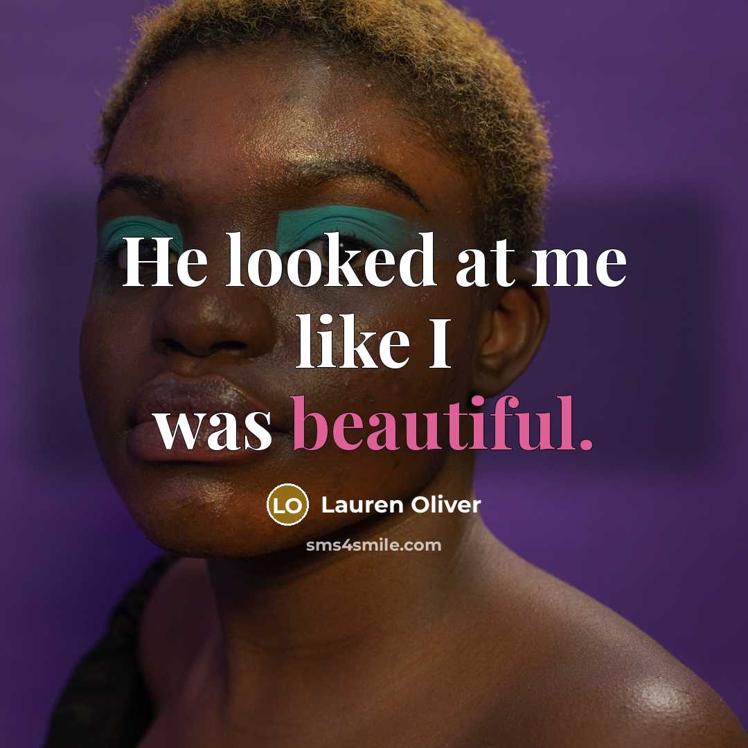 “He looked at me like I was beautiful.…” quote by Lauren Oliver