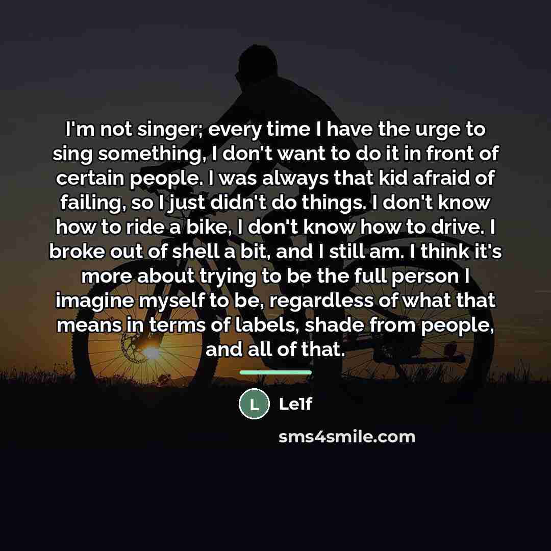 “I'm not singer; every time I have the urge to…” quote by Le1f