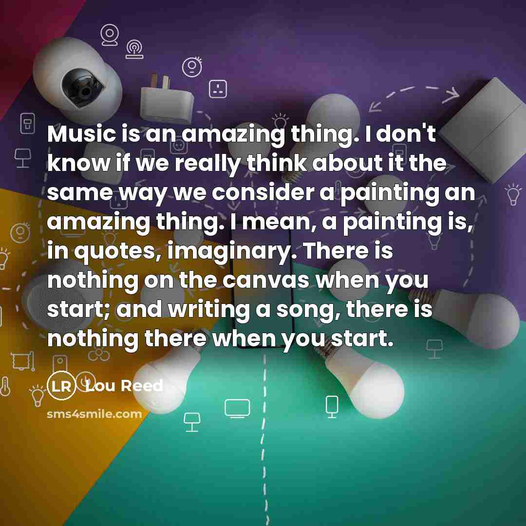 “Music is an amazing thing. I don't know if we…” quote by Lou Reed