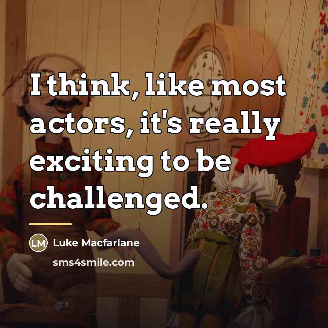 “I think, like most actors, it's really exciting to be…” quote by Luke Macfarlane