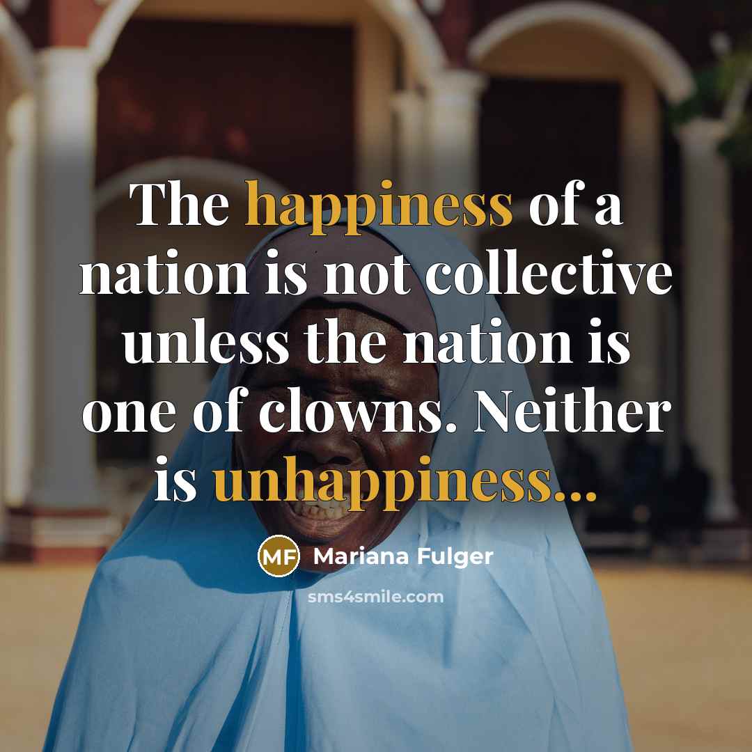 “The happiness of a nation is not collective unless the…” quote by Mariana Fulger