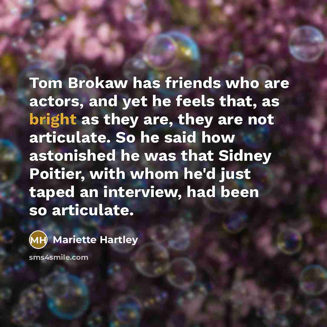 “Tom Brokaw has friends who are actors, and yet he…” quote by Mariette Hartley