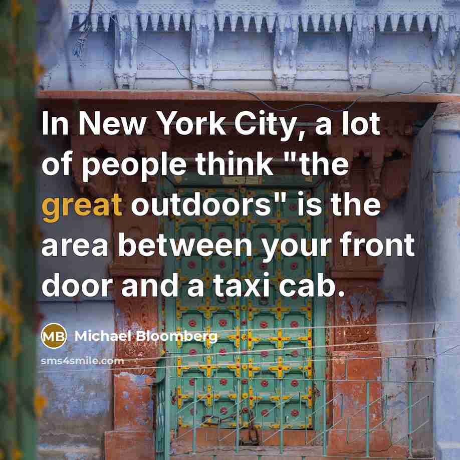 “In New York City, a lot of people think "the…” quote by Michael Bloomberg