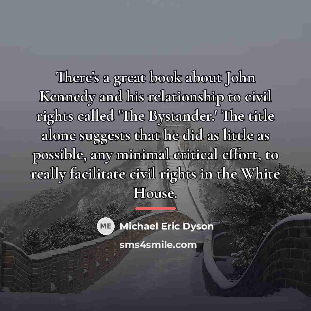 “There's a great book about John Kennedy and his relationship…” quote by Michael Eric Dyson