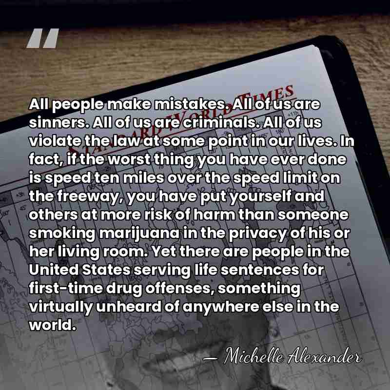 All people make mistakes. All of us are sinners. All of us&hellip; - Michelle Alexander