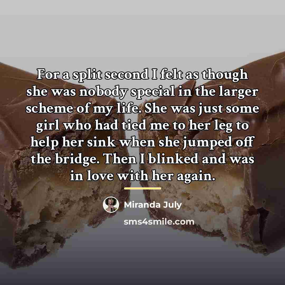“For a split second I felt as though she was…” quote by Miranda July