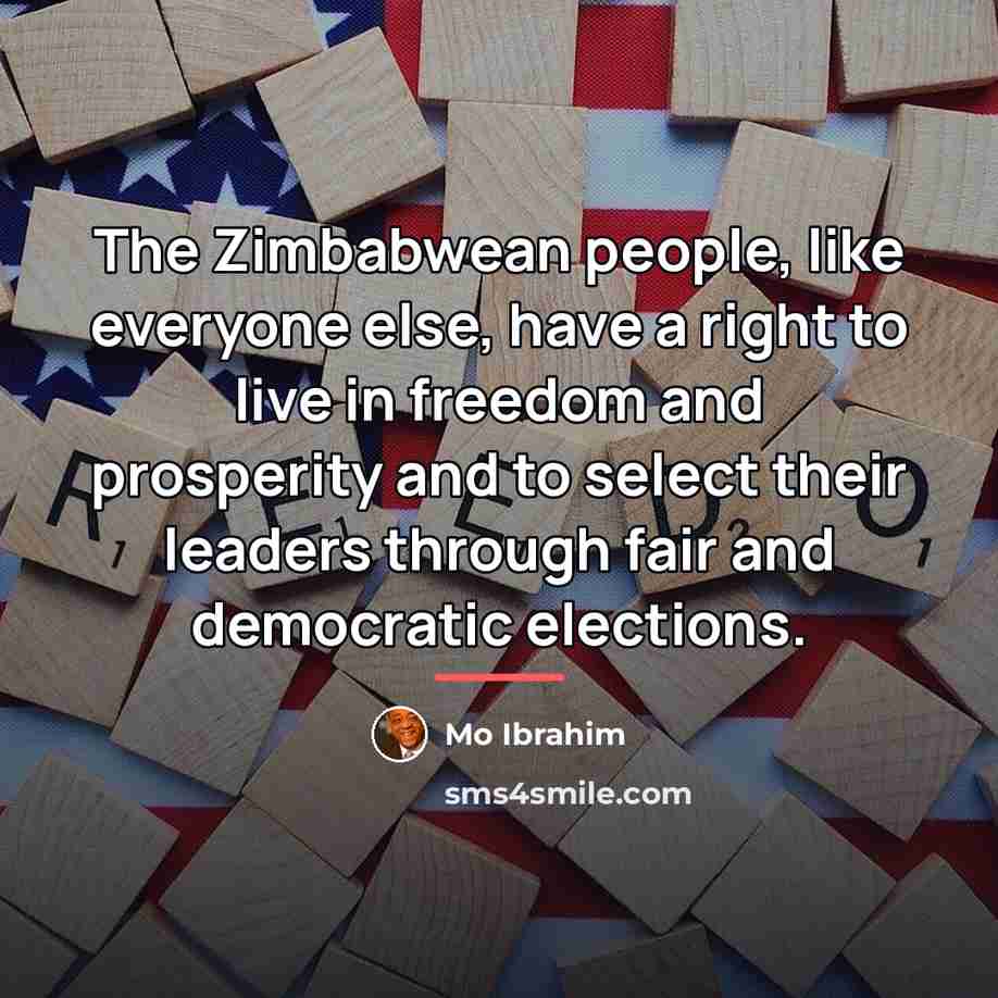 “The Zimbabwean people, like everyone else, have a right to…” quote by Mo Ibrahim