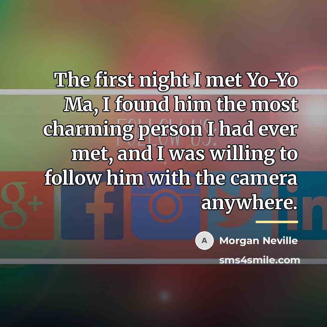 “The first night I met Yo-Yo Ma, I found him…” quote by Morgan Neville