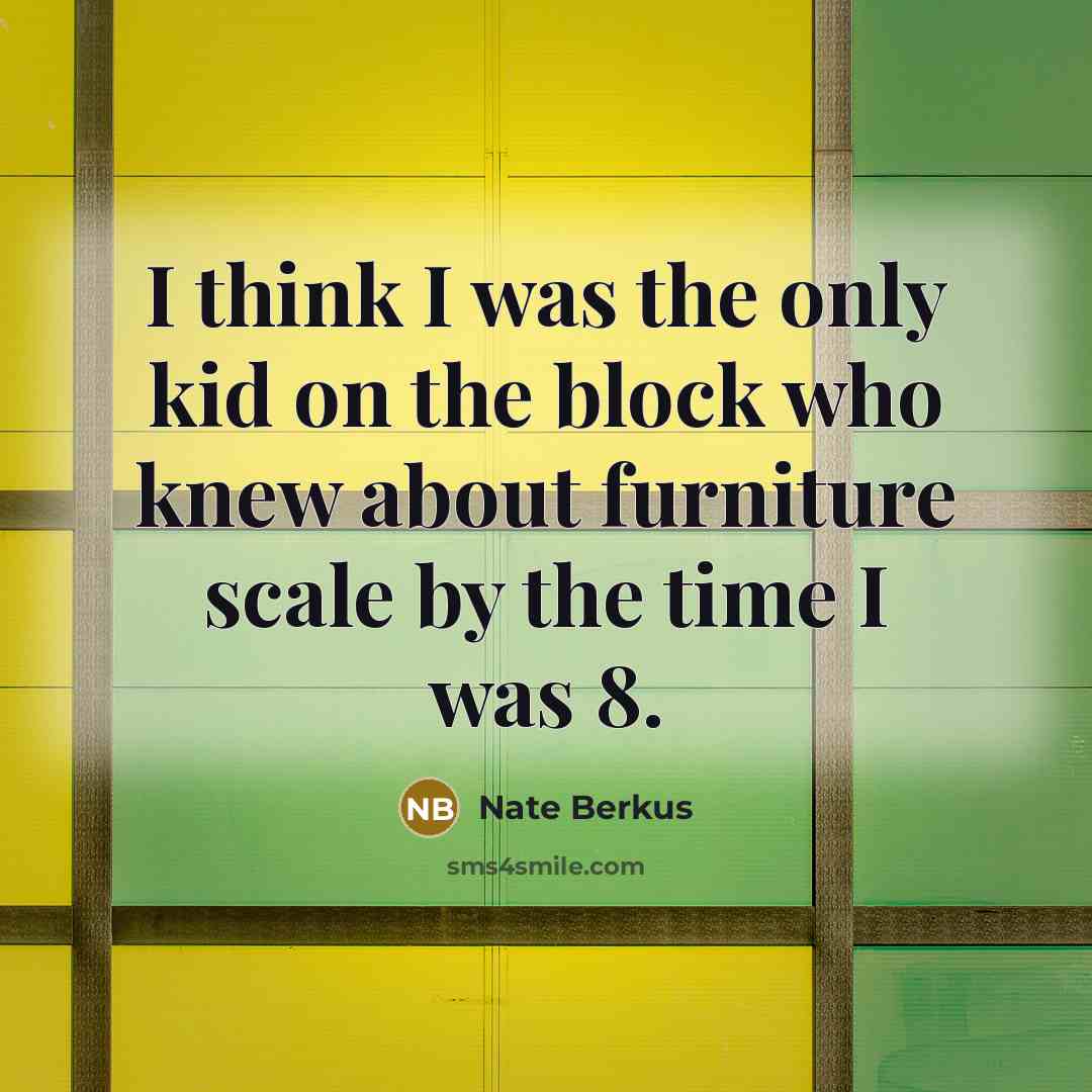 “I think I was the only kid on the block…” quote by Nate Berkus