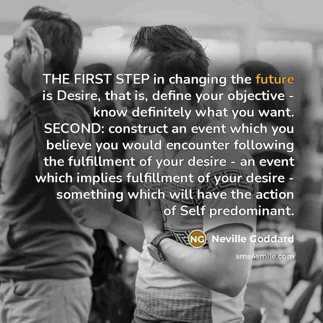 “THE FIRST STEP in changing the future is Desire, that…” quote by Neville Goddard