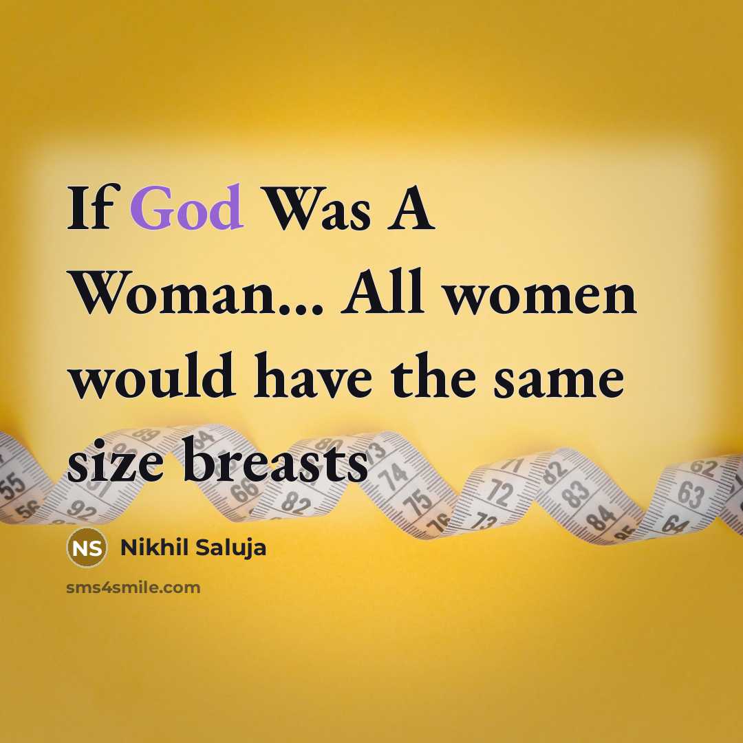 “If God Was A Woman… All women would have the same size breasts” quote by Nikhil Saluja