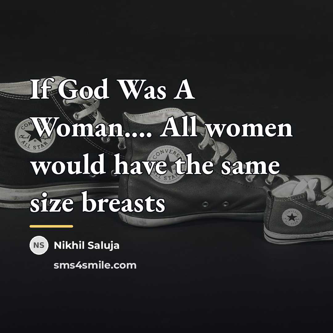 “If God Was A Woman.... All women would have the…” quote by Nikhil Saluja