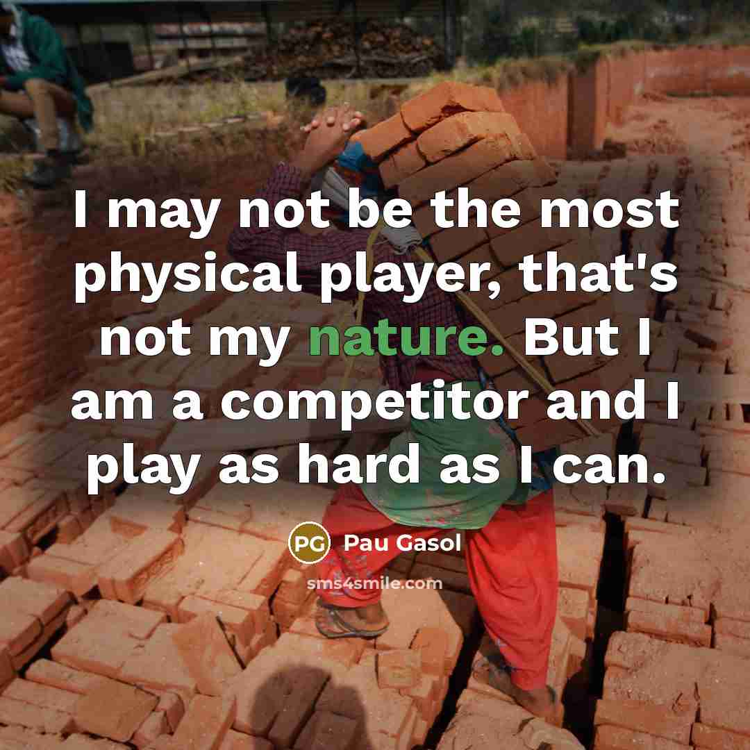 “I may not be the most physical player, that's not…” quote by Pau Gasol