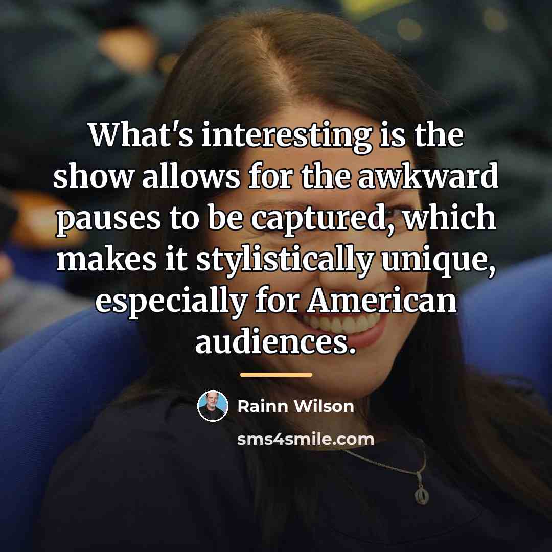 “What's interesting is the show allows for the awkward pauses…” quote by Rainn Wilson
