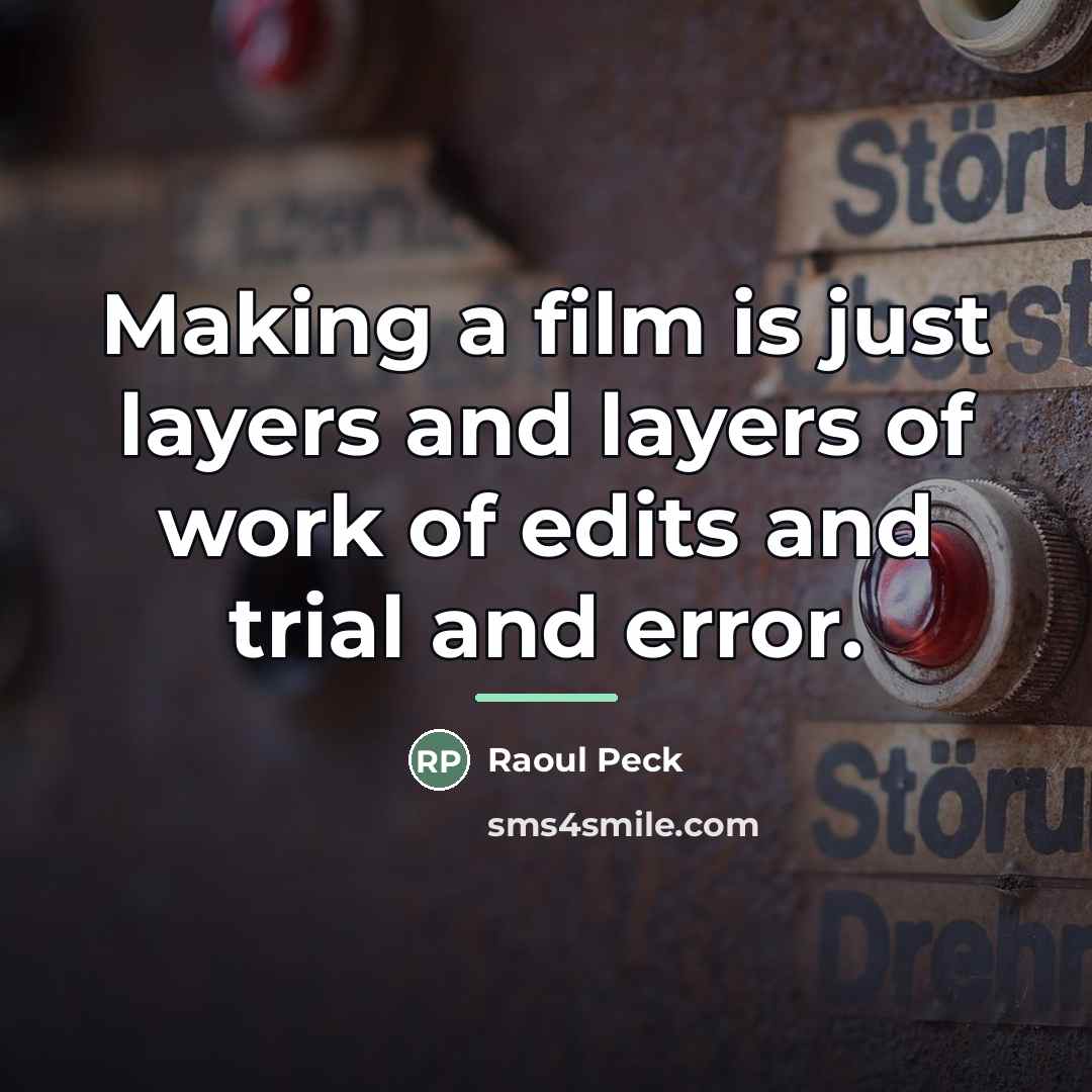 “Making a film is just layers and layers of work…” quote by Raoul Peck
