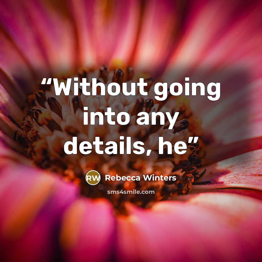 “Without going into any details, he” quote by Rebecca Winters