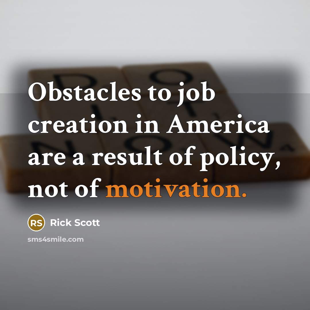 “Obstacles to job creation in America are a result of…” quote by Rick Scott