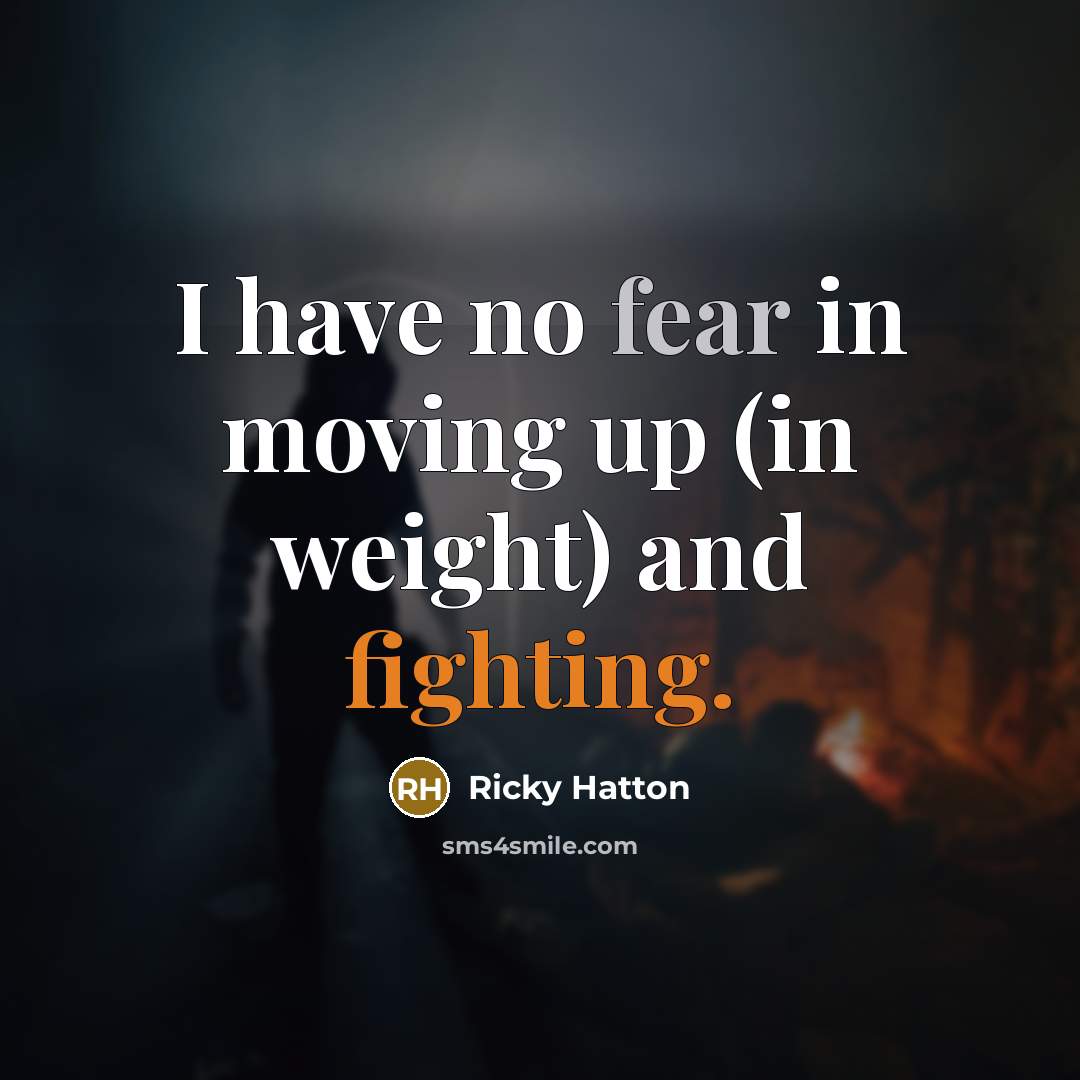 “I have no fear in moving up (in weight) and…” quote by Ricky Hatton