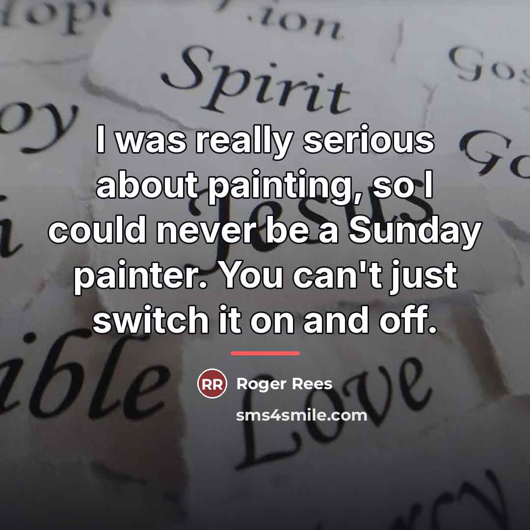 “I was really serious about painting, so I could never…” quote by Roger Rees