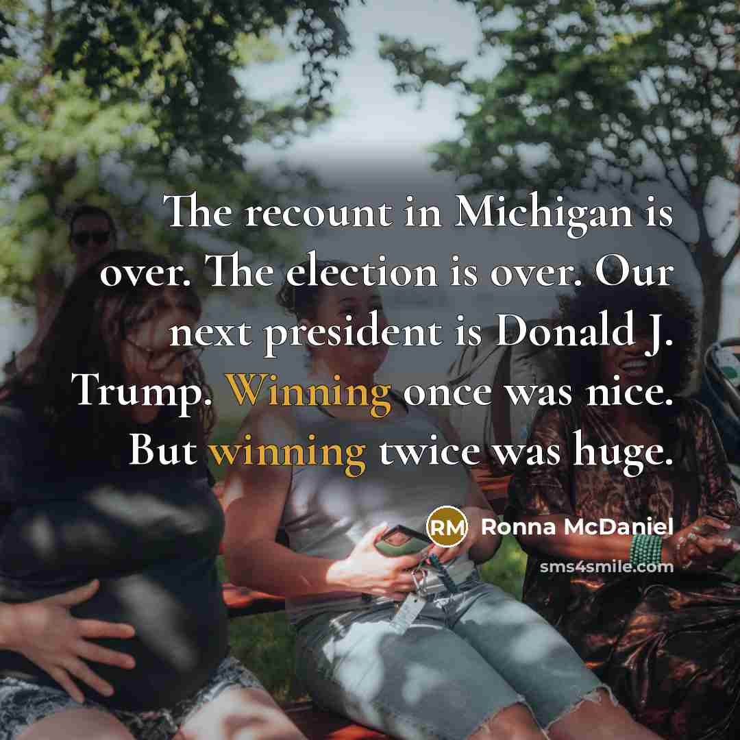 “The recount in Michigan is over. The election is over.…” quote by Ronna McDaniel