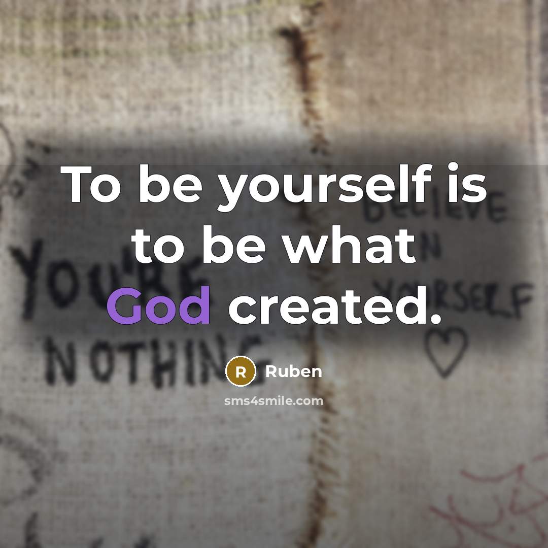 “To be yourself is to be what God created.…” quote by Ruben