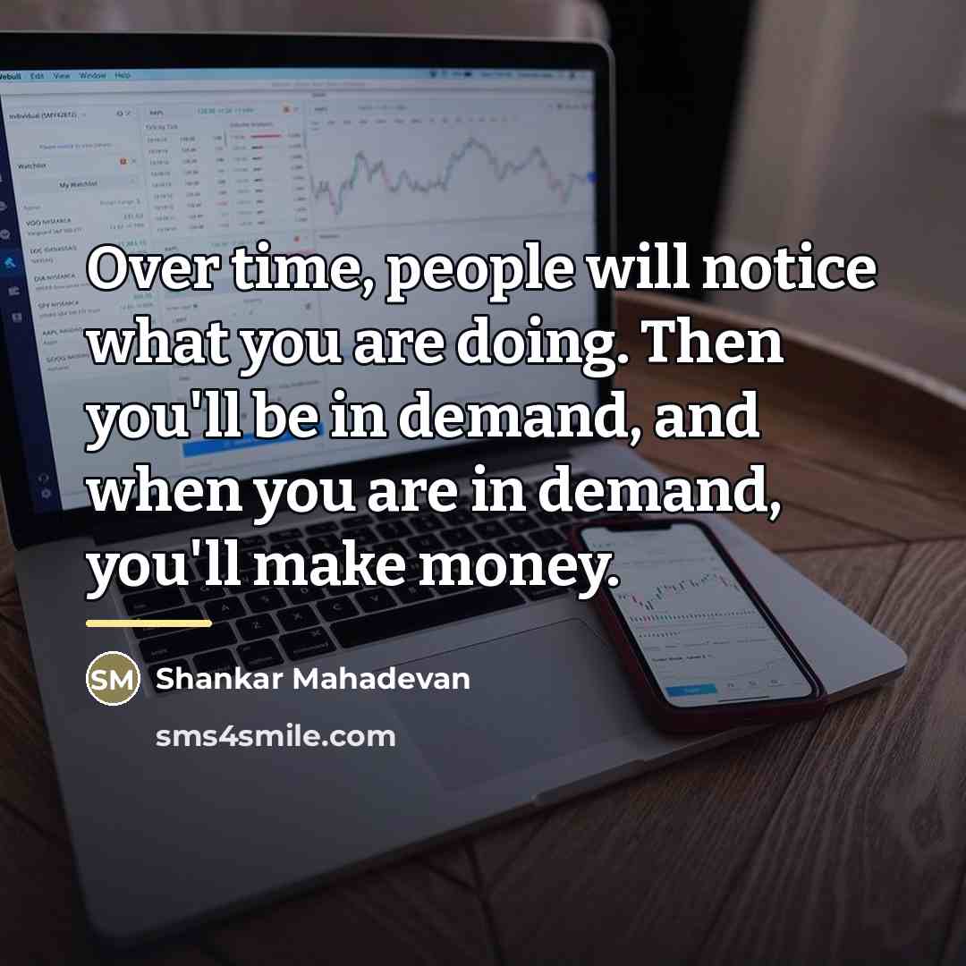 “Over time, people will notice what you are doing. Then…” quote by Shankar Mahadevan