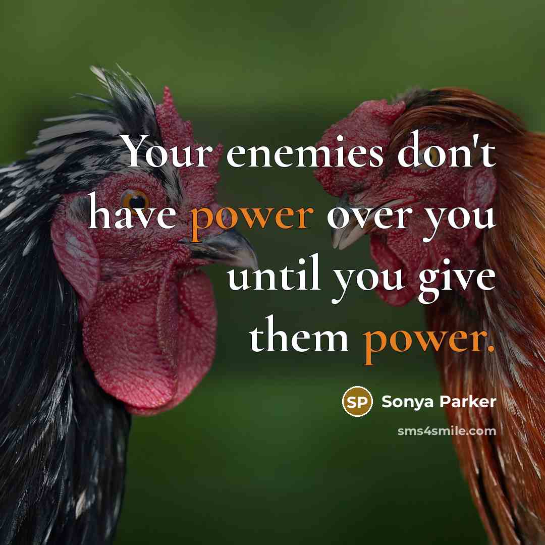 “Your enemies don't have power over you until you give…” quote by Sonya Parker