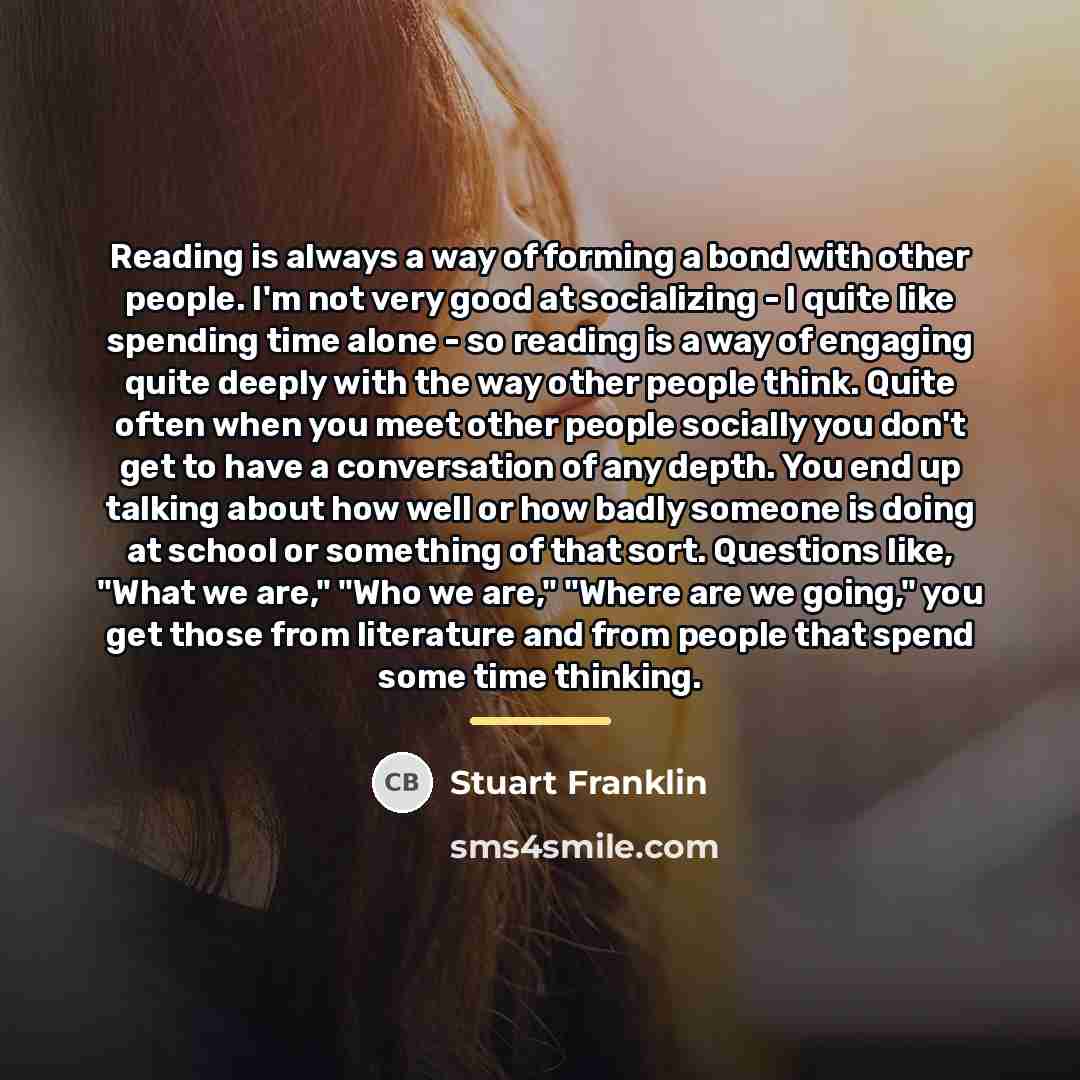 “Reading is always a way of forming a bond with…” quote by Stuart Franklin
