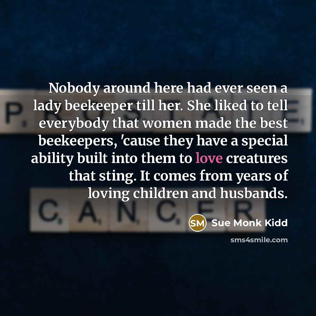 “Nobody around here had ever seen a lady beekeeper till…” quote by Sue Monk Kidd