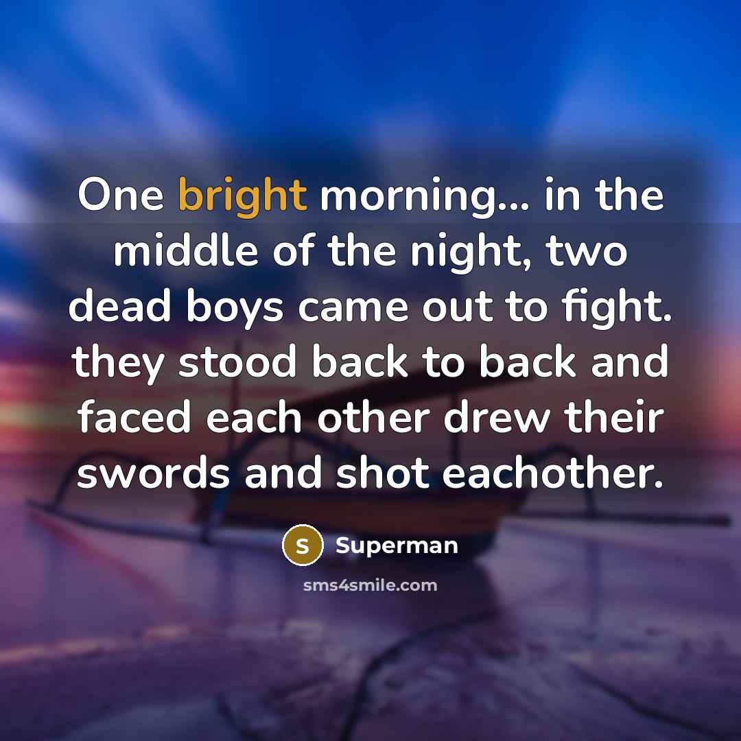 “One bright morning... in the middle of the night, two…” quote by Superman