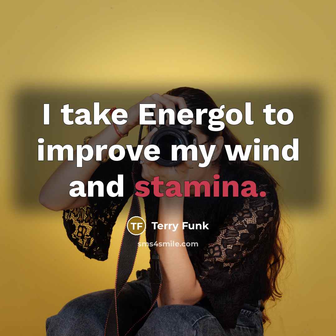 “I take Energol to improve my wind and stamina.…” quote by Terry Funk