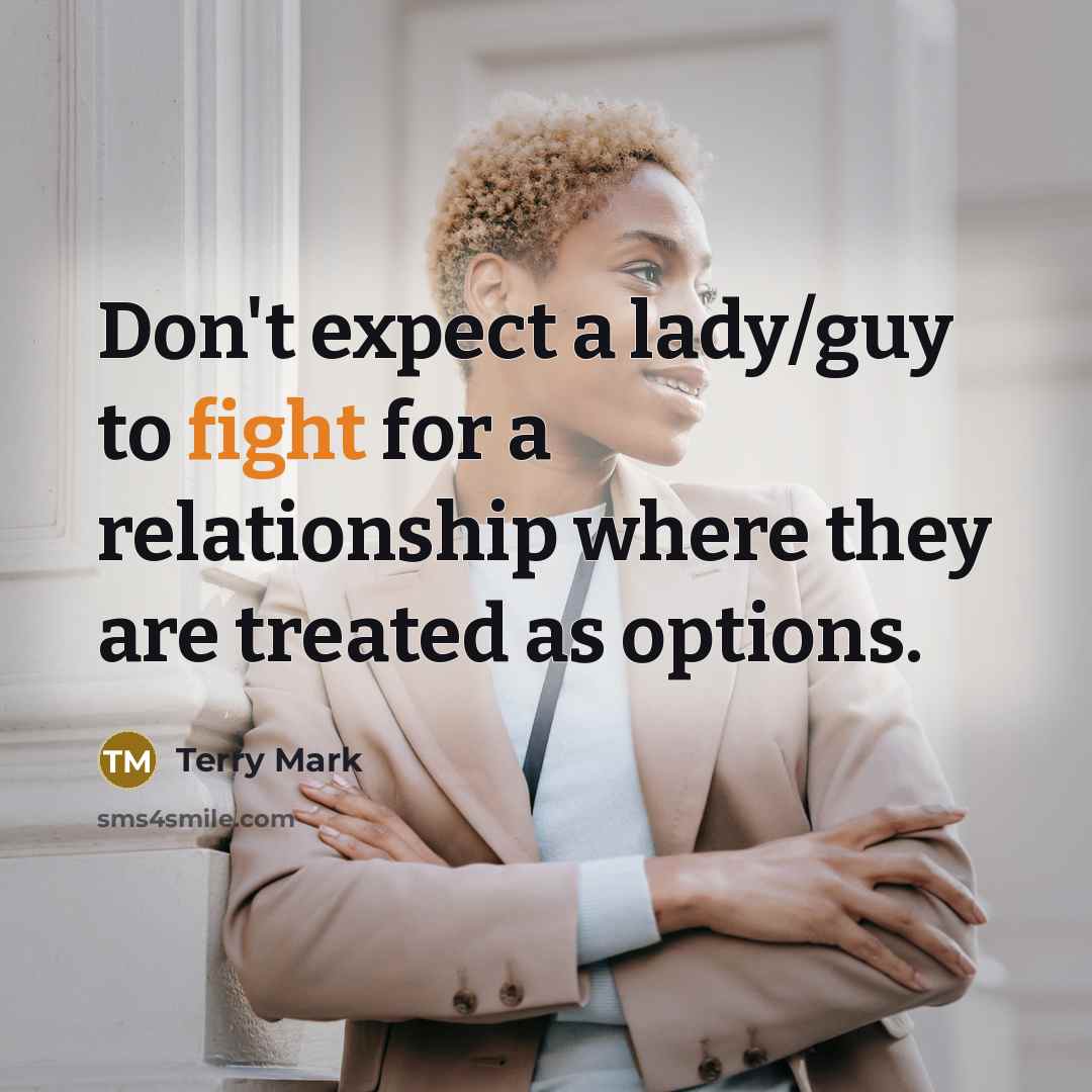 “Don't expect a lady/guy to fight for a relationship where…” quote by Terry Mark