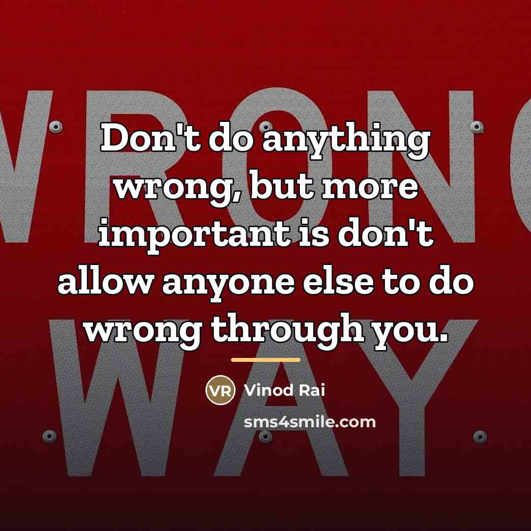 “Don't do anything wrong, but more important is don't allow…” quote by Vinod Rai