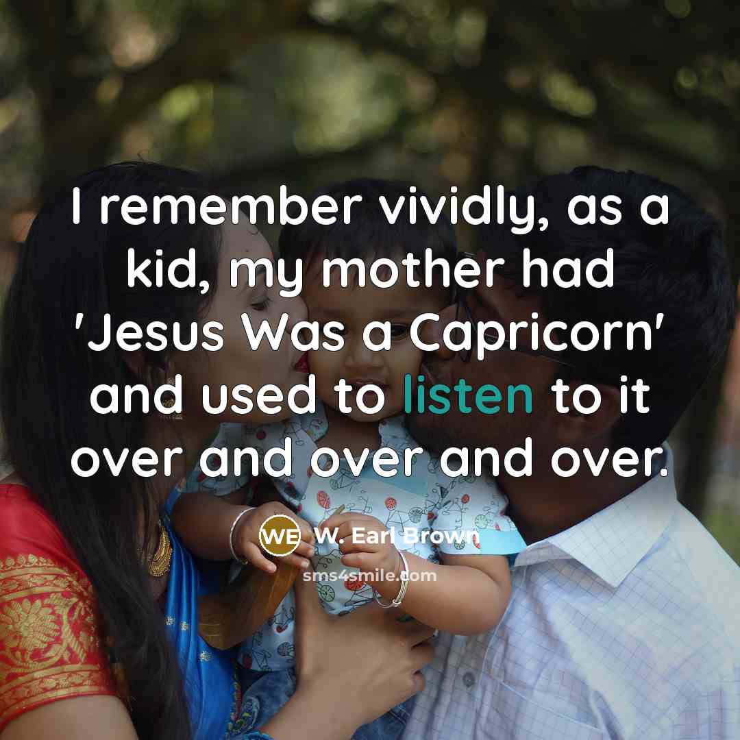 “I remember vividly, as a kid, my mother had 'Jesus…” quote by W. Earl Brown