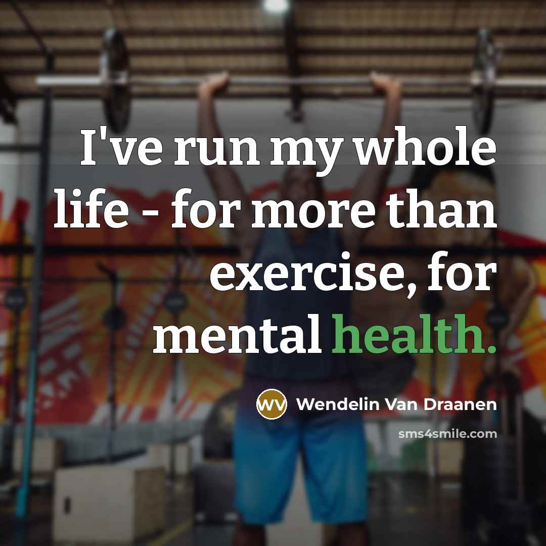 “I've run my whole life - for more than exercise,…” quote by Wendelin Van Draanen