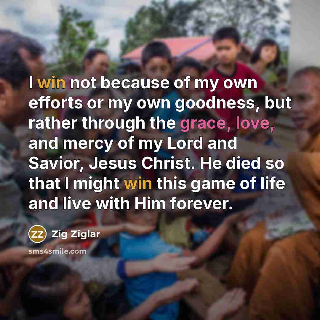 “I win not because of my own efforts or my…” quote by Zig Ziglar