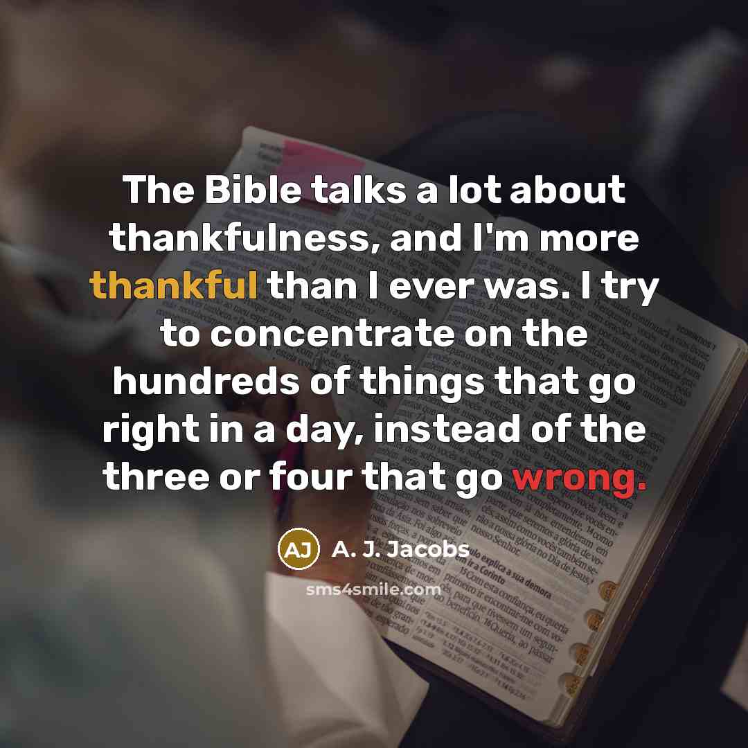 “The Bible talks a lot about thankfulness, and I'm more…” quote by A. J. Jacobs