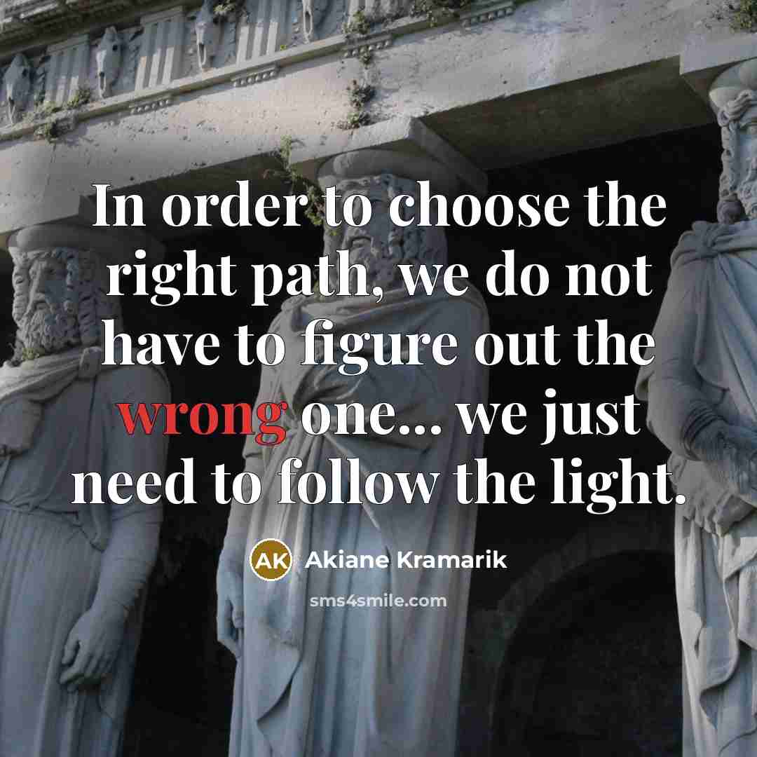 “In order to choose the right path, we do not…” quote by Akiane Kramarik