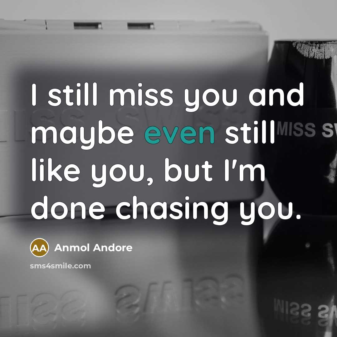 “I still miss you and maybe even still like you,…” quote by Anmol Andore