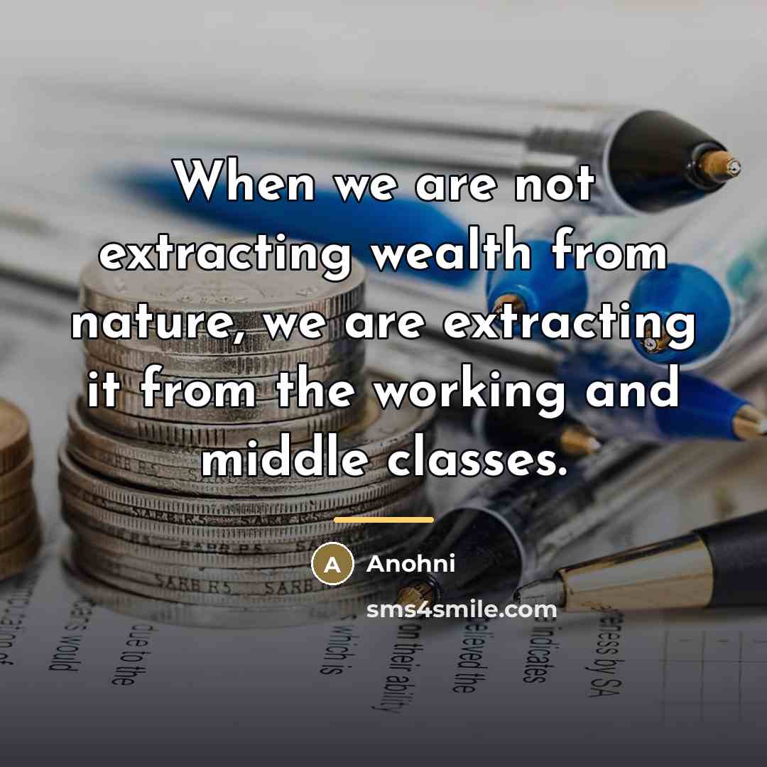 “When we are not extracting wealth from nature, we are…” quote by Anohni