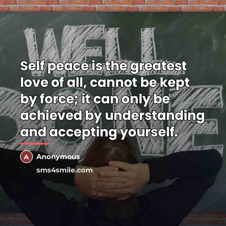 “Self peace is the greatest love of all, cannot be…” quote by Anonymous