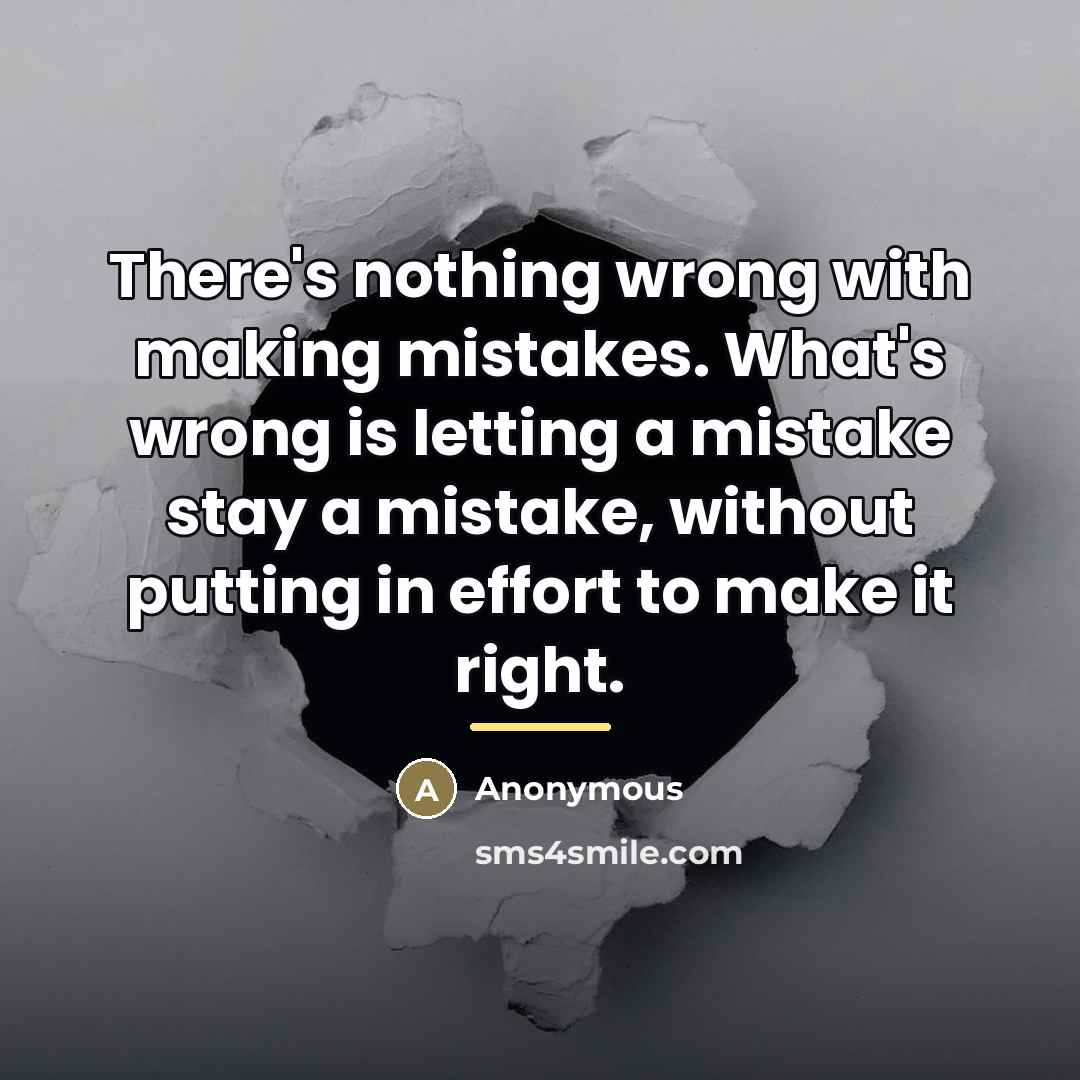 “There's nothing wrong with making mistakes. What's wrong is letting…” quote by Anonymous